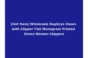 [Hot Item] Wholesale Replicas Shoes with Slipper Flat Monogram Printed Shoes Women Slippers