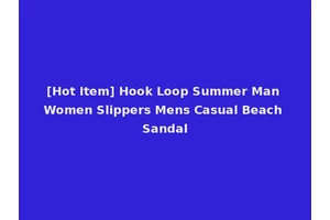 [Hot Item] Hook Loop Summer Man Women Slippers Mens Casual Beach Sandal