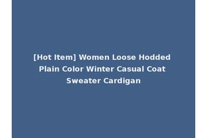 [Hot Item] Women Loose Hodded Plain Color Winter Casual Coat Sweater Cardigan