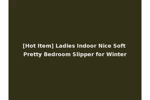 [Hot Item] Ladies Indoor Nice Soft Pretty Bedroom Slipper for Winter