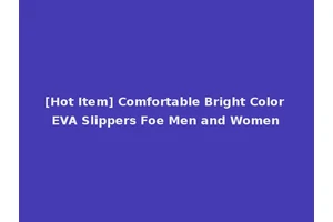 [Hot Item] Comfortable Bright Color EVA Slippers Foe Men and Women