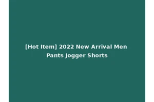 [Hot Item] 2022 New Arrival Men Pants Jogger Shorts