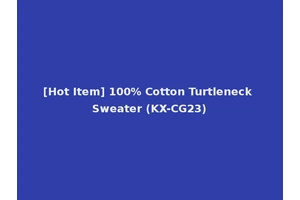 [Hot Item] 100% Cotton Turtleneck Sweater (KX-CG23)