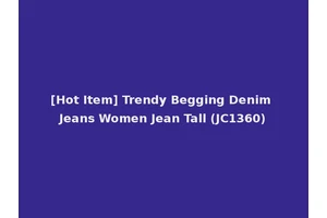 [Hot Item] Trendy Begging Denim Jeans Women Jean Tall (JC1360)