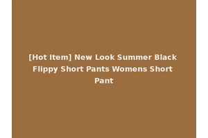 [Hot Item] New Look Summer Black Flippy Short Pants Womens Short Pant