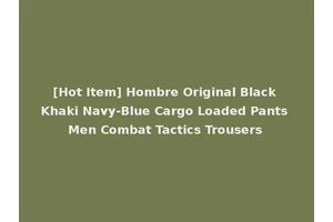 [Hot Item] Hombre Original Black Khaki Navy-Blue Cargo Loaded Pants Men Combat Tactics Trousers