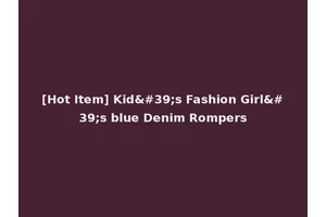 [Hot Item] Kid's Fashion Girl's blue Denim Rompers