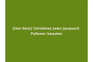 [Hot Item] Christmas Jaws Jacquard Pullover Sweater
