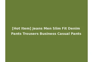[Hot Item] Jeans Men Slim Fit Denim Pants Trousers Business Casual Pants