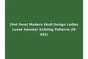 [Hot Item] Modern Skull Design Ladies Loose Sweater Knitting Patterns (M-004)