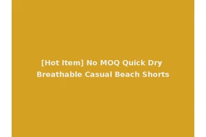 [Hot Item] No MOQ Quick Dry Breathable Casual Beach Shorts
