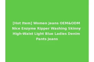 [Hot Item] Women Jeans OEM&ODM Nice Enzyme Ripper Washing Skinny High-Waist Light Blue Ladies Denim Pants Jeans