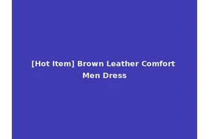 [Hot Item] Brown Leather Comfort Men Dress