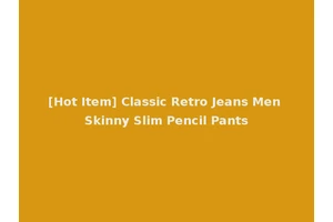 [Hot Item] Classic Retro Jeans Men Skinny Slim Pencil Pants