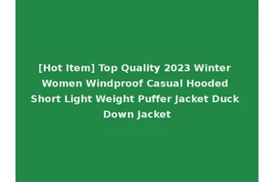 [Hot Item] Top Quality 2023 Winter Women Windproof Casual Hooded Short Light Weight Puffer Jacket Duck Down Jacket