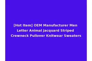 [Hot Item] OEM Manufacturer Men Letter Animal Jacquard Striped Crewneck Pullover Knitwear Sweaters