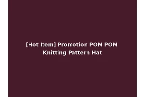 [Hot Item] Promotion POM POM Knitting Pattern Hat