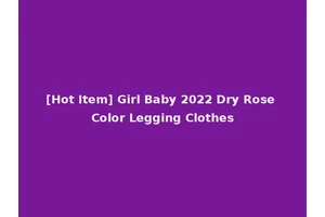 [Hot Item] Girl Baby 2022 Dry Rose Color Legging Clothes