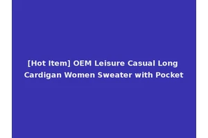 [Hot Item] OEM Leisure Casual Long Cardigan Women Sweater with Pocket