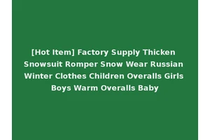 [Hot Item] Factory Supply Thicken Snowsuit Romper Snow Wear Russian Winter Clothes Children Overalls Girls Boys Warm Overalls Baby