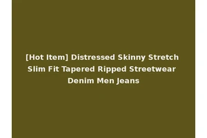 [Hot Item] Distressed Skinny Stretch Slim Fit Tapered Ripped Streetwear Denim Men Jeans