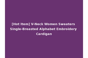 [Hot Item] V-Neck Women Sweaters Single-Breasted Alphabet Embroidery Cardigan