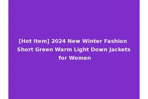 [Hot Item] 2024 New Winter Fashion Short Green Warm Light Down Jackets for Women