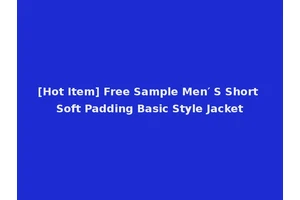 [Hot Item] Free Sample Men′ S Short Soft Padding Basic Style Jacket