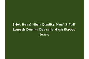 [Hot Item] High Quality Men′ S Full Length Denim Overalls High Street Jeans