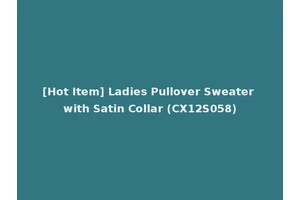 [Hot Item] Ladies Pullover Sweater with Satin Collar (CX12S058)