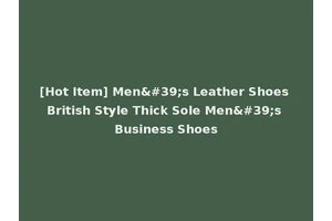 [Hot Item] Men's Leather Shoes British Style Thick Sole Men's Business Shoes