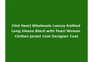 [Hot Item] Wholesale Luxury Knitted Long Sleeve Black with Pearl Woman Clothes Jacket Coat Designer Coat