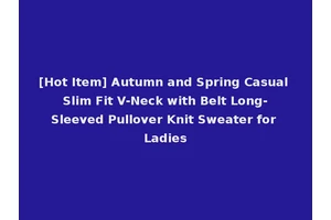 [Hot Item] Autumn and Spring Casual Slim Fit V-Neck with Belt Long-Sleeved Pullover Knit Sweater for Ladies