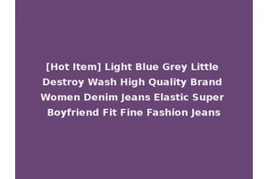 [Hot Item] Light Blue Grey Little Destroy Wash High Quality Brand Women Denim Jeans Elastic Super Boyfriend Fit Fine Fashion Jeans