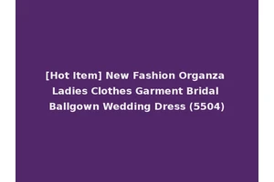 [Hot Item] New Fashion Organza Ladies Clothes Garment Bridal Ballgown Wedding Dress (5504)