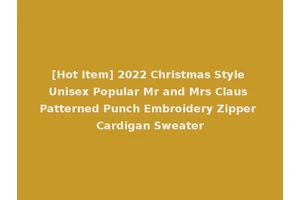 [Hot Item] 2022 Christmas Style Unisex Popular Mr and Mrs Claus Patterned Punch Embroidery Zipper Cardigan Sweater