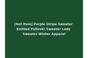 [Hot Item] Purple Stripe Sweater Knitted Pullover Sweater Lady Sweater Winter Apparel