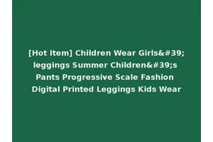[Hot Item] Children Wear Girls'leggings Summer Children's Pants Progressive Scale Fashion Digital Printed Leggings Kids Wear