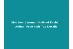 [Hot Item] Women Knitted Fashion Animal Print Knit Top Details