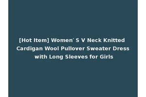 [Hot Item] Women′ S V Neck Knitted Cardigan Wool Pullover Sweater Dress with Long Sleeves for Girls