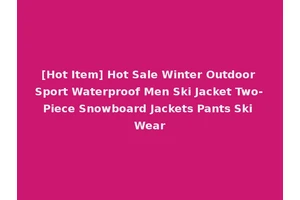 [Hot Item] Hot Sale Winter Outdoor Sport Waterproof Men Ski Jacket Two-Piece Snowboard Jackets Pants Ski Wear