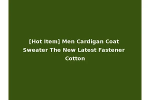 [Hot Item] Men Cardigan Coat Sweater The New Latest Fastener Cotton