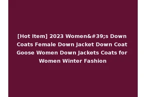 [Hot Item] 2023 Women's Down Coats Female Down Jacket Down Coat Goose Women Down Jackets Coats for Women Winter Fashion