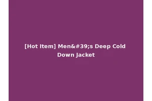 [Hot Item] Men's Deep Cold Down Jacket