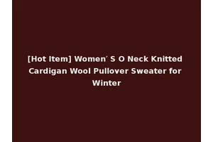 [Hot Item] Women′ S O Neck Knitted Cardigan Wool Pullover Sweater for Winter