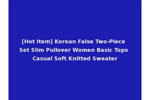 [Hot Item] Korean False Two-Piece Set Slim Pullover Women Basic Tops Casual Soft Knitted Sweater