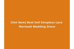 [Hot Item] Best Sell Strapless Lace Mermaid Wedding Dress
