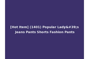 [Hot Item] (1401) Popular Lady's Jeans Pants Shorts Fashion Pants