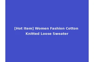 [Hot Item] Women Fashion Cotton Knitted Loose Sweater