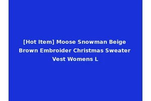 [Hot Item] Moose Snowman Beige Brown Embroider Christmas Sweater Vest Womens L